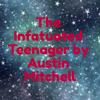 The Infatuated Teenager
